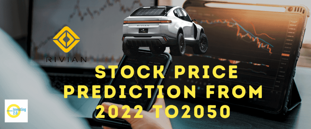 Rivian Stock Price Prediction 2022, 2023, 2025, 2030, 2040 And 2050