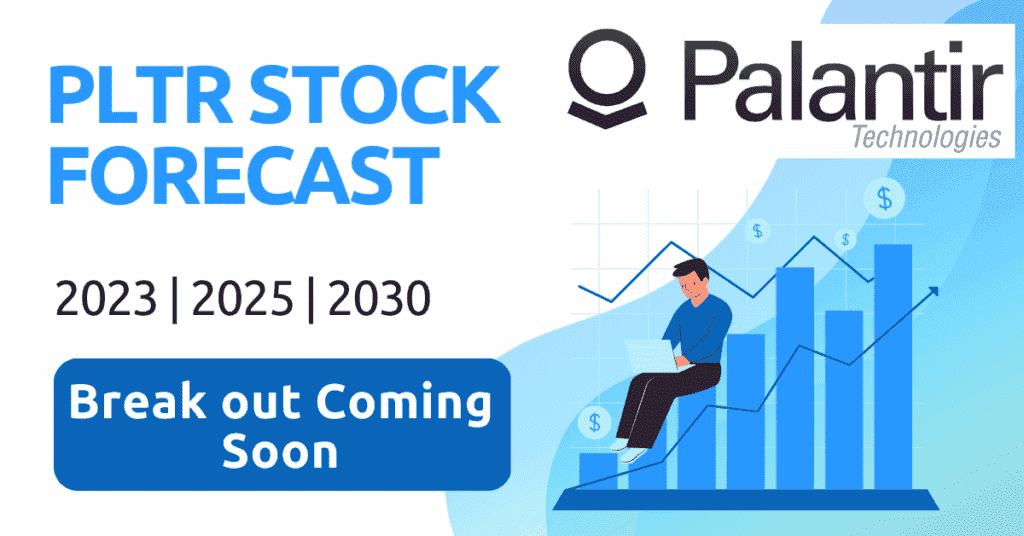 PLTR Stock Forecast For 2023, 2025 and 2030 Will PLTR hit 100?